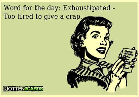 Exhaustipated