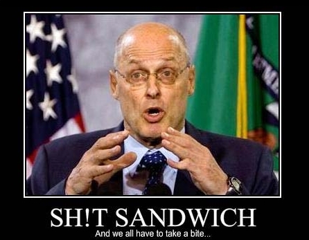 Paulson serves up a shit sandwich and we all have to eat it