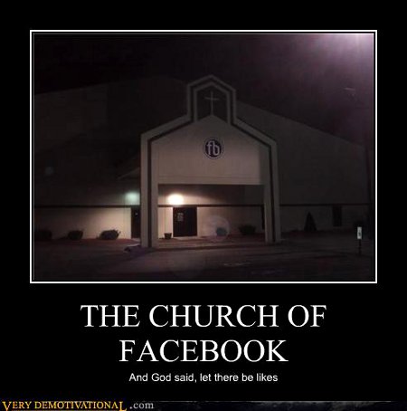 Demotivational Posters - The Church of Facebook