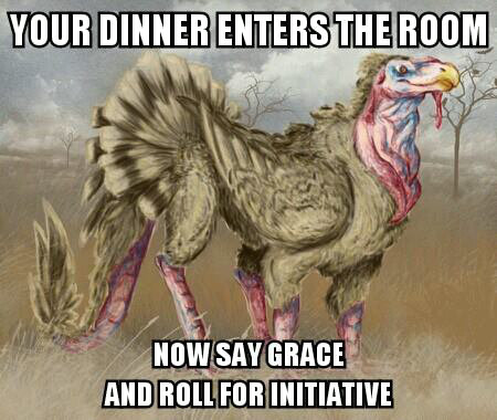 Say grace and roll for initiative