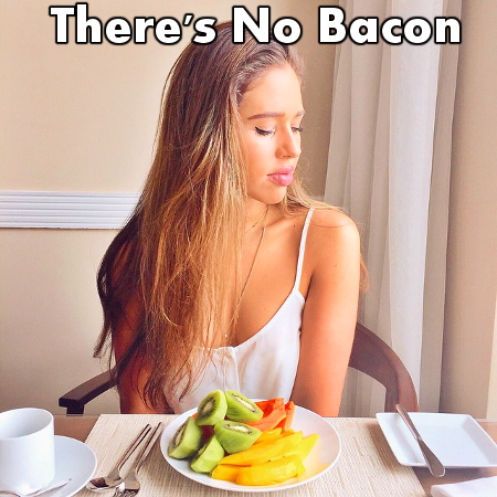 There's No Bacon