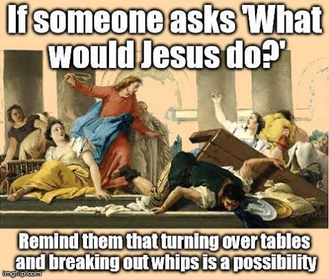 What Would Jesus Do? Perhaps other and more than many believe