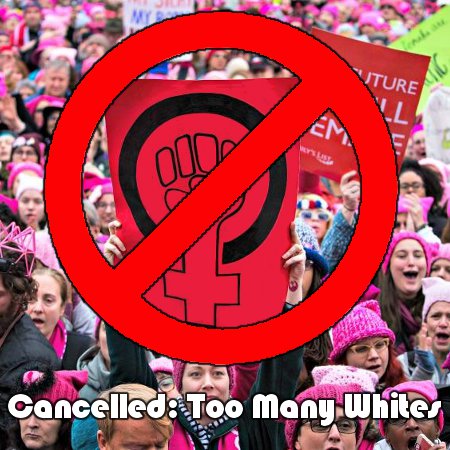 Womens March Cancelled For Being Too White - They failed to meet local racial quotas