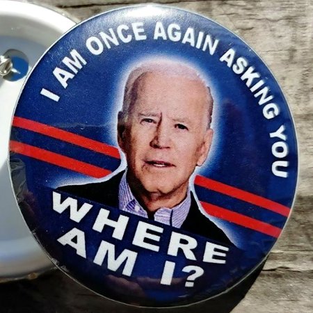 Biden: I Am Asking You Once Again
Where Am I?