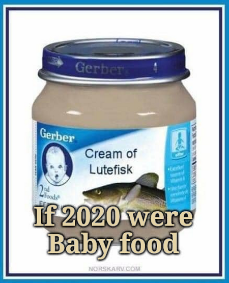 Gerber's 2020 Flavor
Cream of Lutefisk