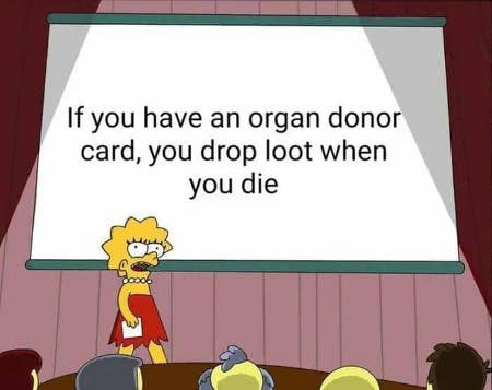 Loot Drops - If you have an organ donor card, you will drop loot when you die :D