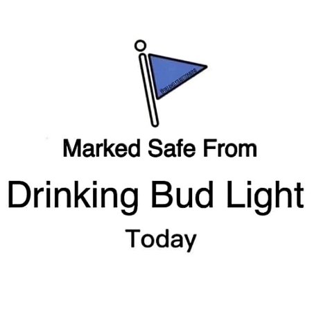 Marked Safe From Drinking Bud Light