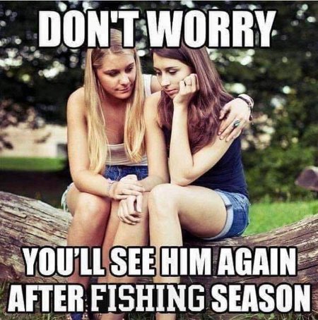 Don't Worry, Girls. You'll See Them Again After Fishing Season