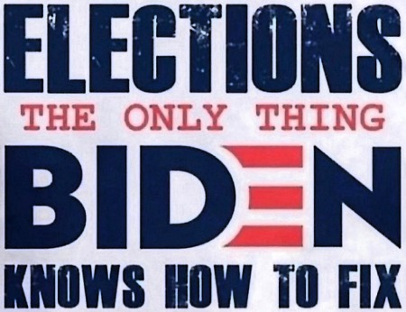 The Only Things Biden Fixes Is Elections